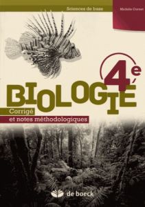 Biologie 4e Sciences de base. Corrigé et notes méthodologiques - Cornet Michèle