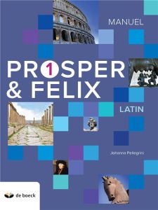 Latin Prosper & Felix 1. Manuel, Edition 2018 - Pellegrini Johanna - Junker Anne