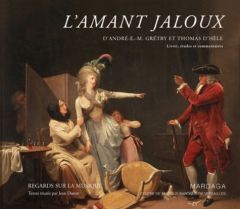 L'amant jaloux d'André Ernest Modeste Grétry et Thomas d'Hèle - Duron Jean