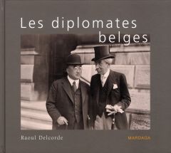 Les diplomates belges - Delcorde Raoul - Vanackere Steven