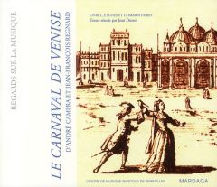 Le Carnaval de Venise (1699) d'André Campra et Jean-François Regnard. Livret, études et commentaires - Duron Jean