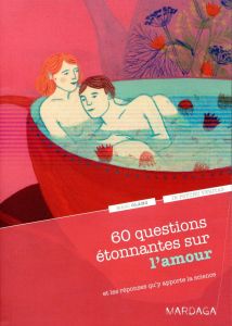 60 questions étonnantes sur l'amour et les réponses qu'y apporte la science - Olano Marc