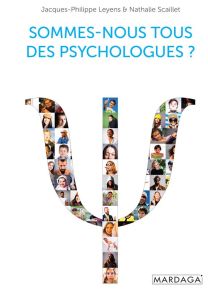 Sommes-nous tous des psychologues ? - Leyens Jacques-Philippe - Scaillet Nathalie - Droz
