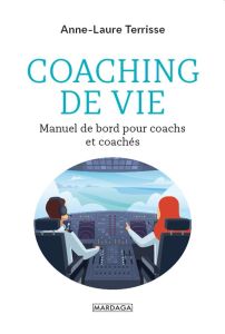 Coaching de vie. Manuel de bord pour coachs et coachés - Terrisse Anne-Laure - Collignon Patrick