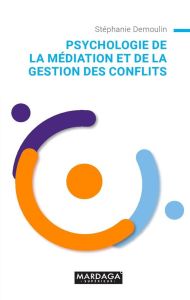 Psychologie de la médiation et de la gestion des conflits - Demoulin Stéphanie - Forges Michel