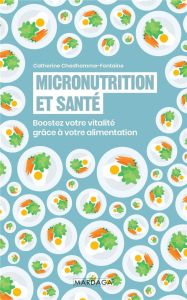 Micronutrition et santé. Boostez votre vitalité grâce à votre alimentation - Chedhomme-Fontaine Catherine - Renaud Vincent