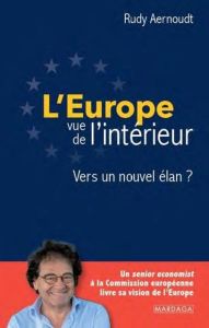 L'Europe vue de l'intérieur. Vers un nouvel élan ? - Aernoudt Rudy - Charlier Michel