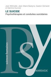 Le suicide. Psychothérapies et conduites suicidaires - Wilmotte Jean - Bastyns Jean-Marie - Demaret Gasto