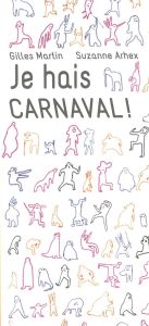 Je hais Carnaval ! - Martin Gilles - Arhex Suzanne