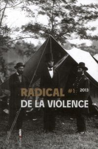 Radical N° 1/2013 : De la violence - Martin Gilles