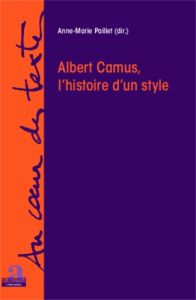 Albert Camus, l'histoire d'un style - Paillet Anne-Marie