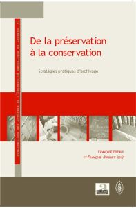 De la préservation à la conservation. Stratégies pratiques d'archivage - Hiraux Françoise - Mirguet Françoise