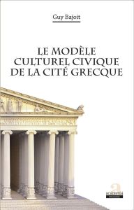 Le modèle culturel civique de la cité grecque - Bajoit Guy