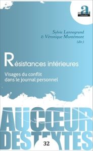 Résistances intérieures. Visages du conflit dans le journal personnel - Lannegrand Sylvie - Montémont Véronique