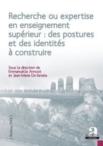 Recherche ou expertise en enseignement supérieur : des postures et des identités à construire - Annoot Emmanuelle - De Ketele Jean-Marie