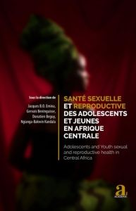 Santé sexuelle et reproductive des adolescents et jeunes en Afrique centrale. Textes en français et - Emina Jacques - Beninguisse Gervais - Beguy Donati