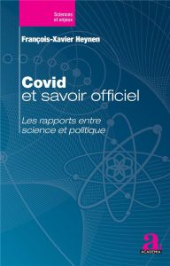 Covid et savoir officiel. Les rapports entre science et politique - Heynen François-Xavier