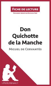 Don Quichotte de la Manche. Fiche de lecture - Cervantès Miguel de - Cerf Natacha