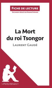 La mort du roi Tsongor de Laurent Gaudé (fiche de lecture). Fiche de lecture - Gaudé Laurent - Everard Marine