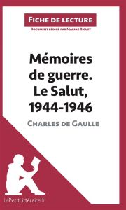 Mémoires de guerre Tome 3, Le salut 1944-1946 de Charles de Gaulle. Fiche de lecture - Riguet Marine