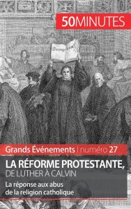 La réforme protestante, de Luther à Calvin - Bloch Jonathan - Péchoux Ludivine