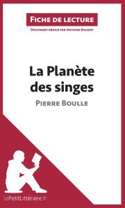 La planète des singes. Résumé complet et analyse détaillée de l'oeuvre - Boulle Pierre - Baudot Antoine