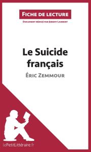 Le suicide français. Résumé complet et analyse détaillée de l'oeuvre - Zemmour Eric - Lambert Jérémy