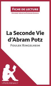La seconde vie d'Abram Potz. Résumé complet et analyse détaillée de l'oeuvre - Ringelheim Foulek - Quinaux Eléonore