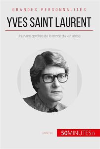 Yves Saint Laurent. Un avant-gardiste de la mode du XXe siècle - Faïz Latéfa