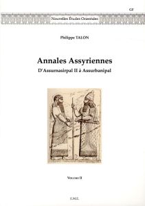 Annales assyriennes. D'Assurnasirpal II à Assurbanipal Volume 2 - Talon Philippe