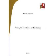 Nous, la particule et le monde - Nicolescu Basarab - Cazenave Michel