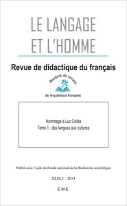 Le Langage et l'Homme Volume 49 N° 1, Juin 2014 : Hommage à Luc Collès. Tome 1, Des langues aux cult - Géron Geneviève - Defays Jean-Marc