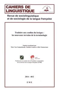 Cahiers de linguistique N° 40/2, 2014 : Traduire aux confins du lexique : les nouveaux terrains de l - Van Campenhoudt Marc - Lemaire Nathalie - Temmerma