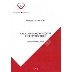 Balades maçonniques en littérature - Cavaignac François - Marcos Ludovic