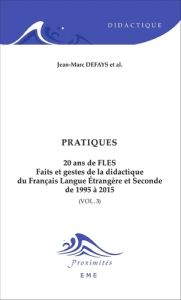 20 ans de FLES : faits et gestes de la didactique du français langue étrangère et seconde de 1995 à - Defays Jean-Marc - Bodson Arthur
