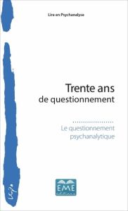 Trente ans de questionnement. Le questionnement psychanalytique - Bonetti Daniel - Foy Tanguy de - Fierens Christian
