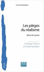 Les pièges du réalisme. Kant et Lacan - Fierens Christian - Pierobon Frank