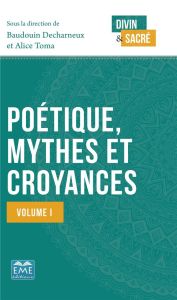 Poétique, mythes et croyances. Volume 1 - Toma Alice - Decharneux Baudouin