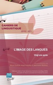 Cahiers de linguistique N° 45/2019 : L'image des langues. Vingt après - Dubois Maud - Kamber Alain - Matthey Marinette