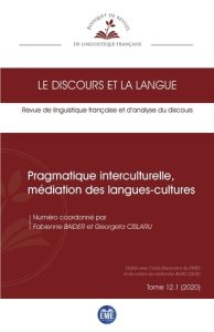 Le discours et la langue N° 12.1/2020 : Pragmatique interculturelle, médiation des langues-cultures - Baider Fabienne - Cislaru Georgeta