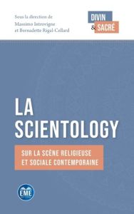La Scientology. Sur la scène religieuse et sociale contemporaine - Rigal-Cellard Bernadette - Introvigne Massimo