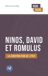 Ninos, David et Romulus. La construction de l'État - Van Berg paul-louis