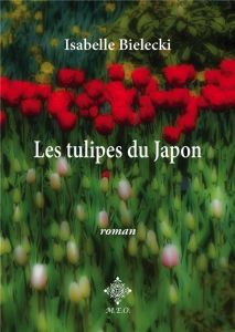 Les tulipes du Japon - Bielecki Isabelle