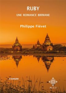 Ruby. Une romance birmane - Fiévet Philippe