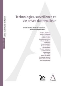 Technologies, surveillance et vie privée du travailleur - Clesse Charles-Eric - Nilles Pierre - Gilson Steve