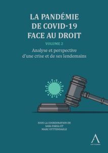 La pandémie de Covid-19 face au droit. Volume 2, Analyse et perspective d'une crise et de ses lendem - Parsa Saba - Uyttendaele Marc