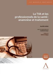 La TVA et les professionnels de la santé. Anamnèse et traitement - Soldai Aurélie - Neyer Camille de
