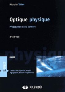 Optique physique. Propagation de la lumière, 2e édition - Taillet Richard