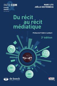 Du récit au récit médiatique. 2e édition - Lits Marc - Desterbecq Joëlle - Lambert Frédéric