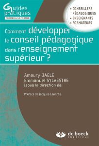 Comment développer le conseil pédagogique dans l'enseignement supérieur ? - Daele Amaury - Sylvestre Emmanuel - Lanarès Jacque